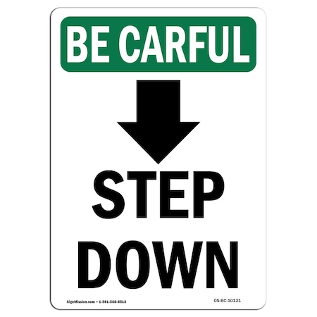 Signmission OSHA BE CAREFUL Sign, Step Down Down Arrow W/ Symbol, 24in X 18in Aluminum, 18" W, 24" L, Portrait OS-BC-A-1824-V-10121